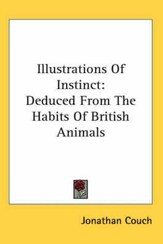 Cover image for Illustrations of Instinct: Deduced from the Habits of British Animals