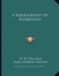 Cover image for A Bibliography of Bookplates