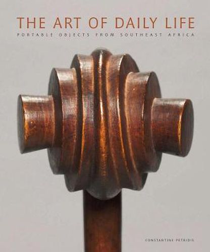 Cover image for The Art of Daily Life: Portable Objects from Southeast Africa