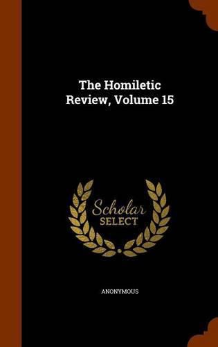 Cover image for The Homiletic Review, Volume 15