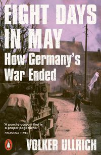 Cover image for Eight Days in May: How Germany's War Ended