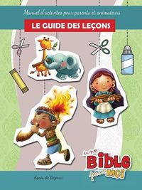 Cover image for Le guide des lecons - Une Bible pour Moi: Manuel d'activites pour parents et animateurs