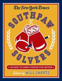 Cover image for The New York Times Southpaw Solvers: 100 Easy to Hard Crossword Puzzles for Lefties: Left-Handed Crosswords Volume 2