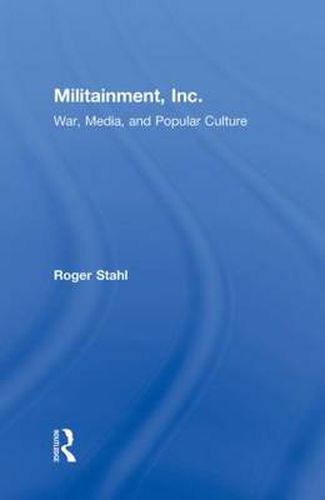 Cover image for Militainment, Inc.: War, Media, and Popular Culture