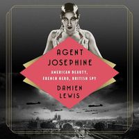 Cover image for Agent Josephine: American Beauty, French Hero, British Spy