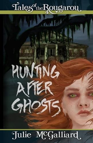 Hunting After Ghosts: Tales of the Rougarou Book 4