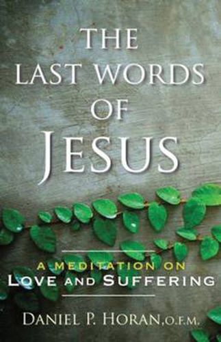 Cover image for The Last Words of Jesus: A Meditation on Love and Suffering