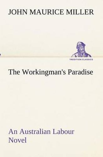 Cover image for The Workingman's Paradise An Australian Labour Novel