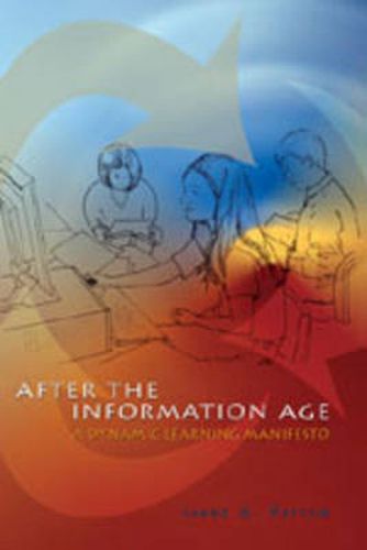 Cover image for After the Information Age: A Dynamic Learning Manifesto