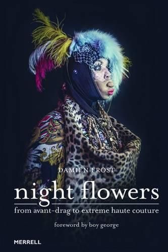 Cover image for Night Flowers: From Avant-Drag to Extreme Haute Couture