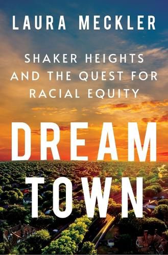 Cover image for Dream Town: Shaker Heights and the Quest for Racial Equity