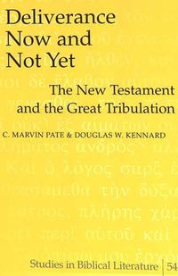 Cover image for Deliverance Now and Not Yet: The New Testament and the Great Tribulation