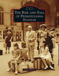 Cover image for Rise and Fall of Pennsylvania Station