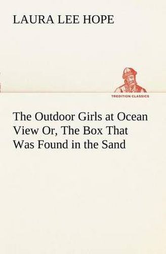 Cover image for The Outdoor Girls at Ocean View Or, The Box That Was Found in the Sand