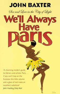 Cover image for We'll Always Have Paris: Sex and Love in the City of Light