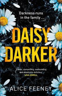 Cover image for Daisy Darker: A Gripping Psychological Thriller With a Killer Ending You'll Never Forget