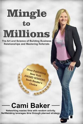 Cover image for Mingle to Millions 2nd Edition: The Art of Science of Building Business Relationships and Mastering Referrals.