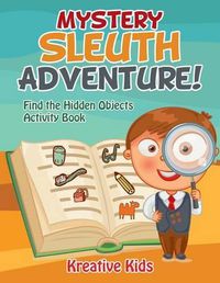 Cover image for Mystery Sleuth Adventure! Find the Hidden Objects Activity Book