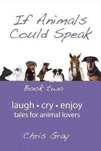 Cover image for If Animals Could Speak: Book Two