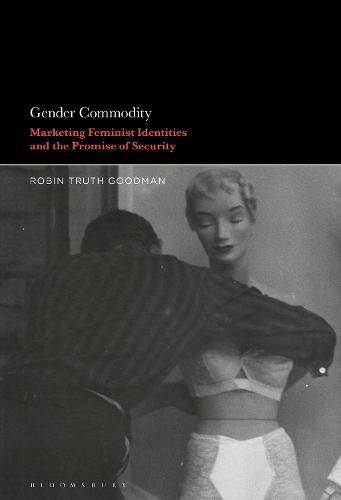 Cover image for Gender Commodity: Marketing Feminist Identities and the Promise of Security