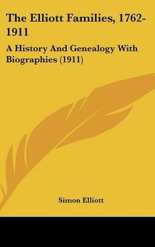 The Elliott Families, 1762-1911: A History and Genealogy with Biographies (1911)