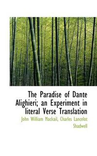 Cover image for The Paradise of Dante Alighieri; an Experiment in Literal Verse Translation