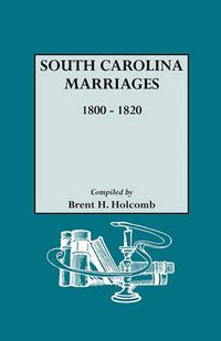 Cover image for South Carolina Marriages 1800-1820