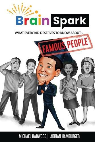 Cover image for Brain Spark: What every kid deserves to know about... Famous People