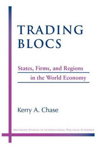 Cover image for Trading Blocs: States, Firms, and Regions in the World Economy