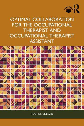 Cover image for Optimal Collaboration for the Occupational Therapist and Occupational Therapist Assistant