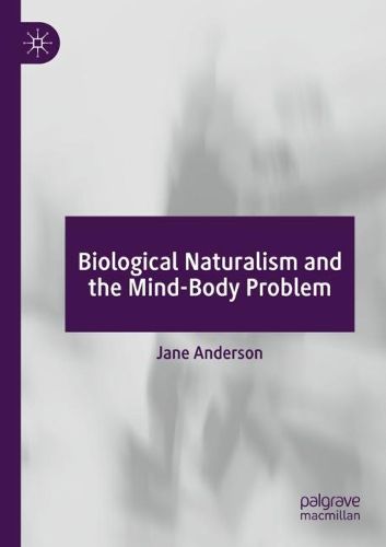 Cover image for Biological Naturalism and the Mind-Body Problem