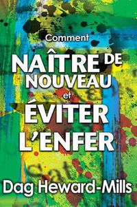 Cover image for Comment Naitre de nouveau et comment eviter l'enfer