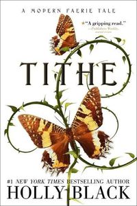 Cover image for Tithe: A Modern Faerie Tale