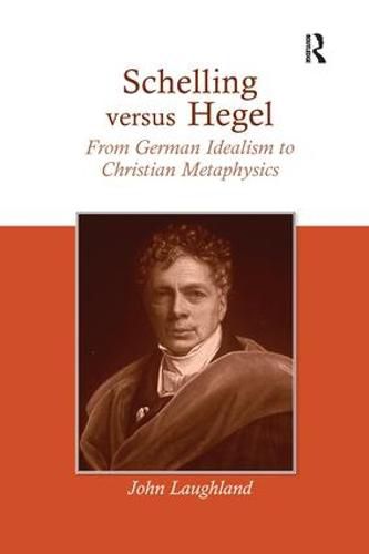 Cover image for Schelling versus Hegel: From German Idealism to Christian Metaphysics