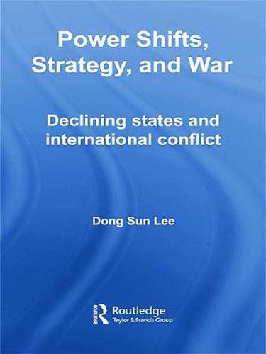 Cover image for Power Shifts, Strategy and War: Declining States and International Conflict