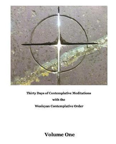 Cover image for Thirty Days of Meditations (Volume I): Wesleyan Contemplative Order