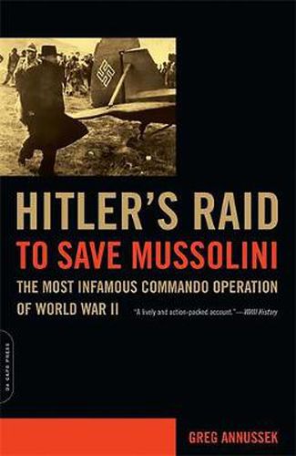 Cover image for Hitler's Raid to Save Mussolini: The Most Infamous Commando Operation of World War II
