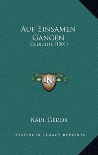 Cover image for Auf Einsamen Gangen: Gedichte (1901)