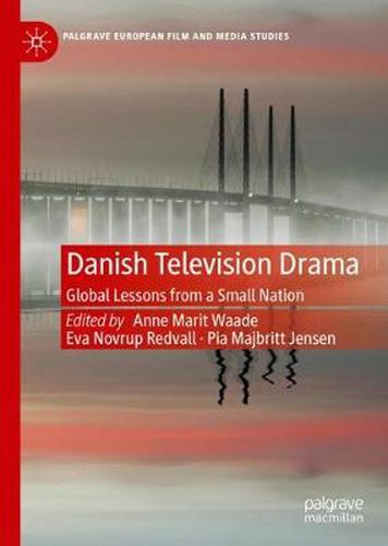 Danish Television Drama: Global Lessons from a Small Nation