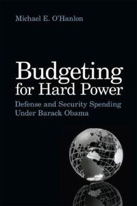 Cover image for Budgeting for Hard Power: Defence and Security Spending under Barack Obama