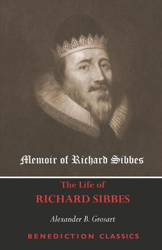 Memoir of Richard Sibbes (The Life of Richard Sibbes)