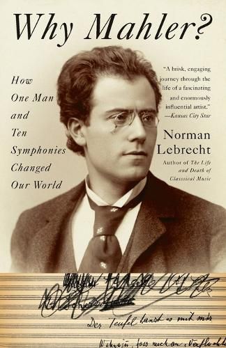 Cover image for Why Mahler?: How One Man and Ten Symphonies Changed Our World