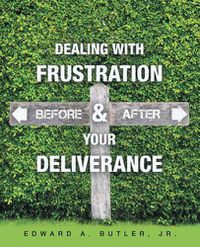 Cover image for Dealing with Frustration Before & After Your Deliverance