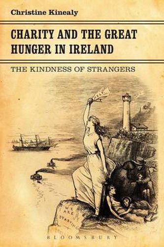 Cover image for Charity and the Great Hunger in Ireland: The Kindness of Strangers