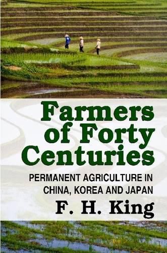 Cover image for Farmers of Forty Centuries - Permanent Farming in China, Korea, and Japan