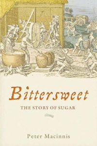 Cover image for Bittersweet: The story of sugar