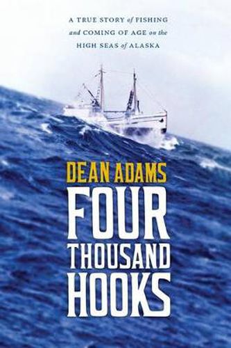 Cover image for Four Thousand Hooks: A True Story of Fishing and Coming of Age on the High Seas of Alaska