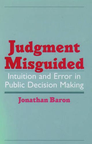 Cover image for Judgment Misguided: Intuition and Error in Public Decision Making