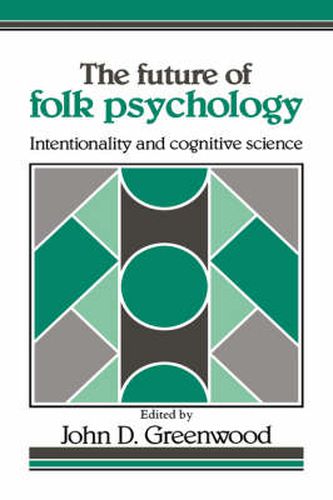 The Future of Folk Psychology: Intentionality and Cognitive Science