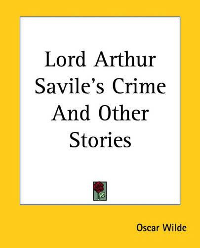 Cover image for Lord Arthur Savile's Crime And Other Stories
